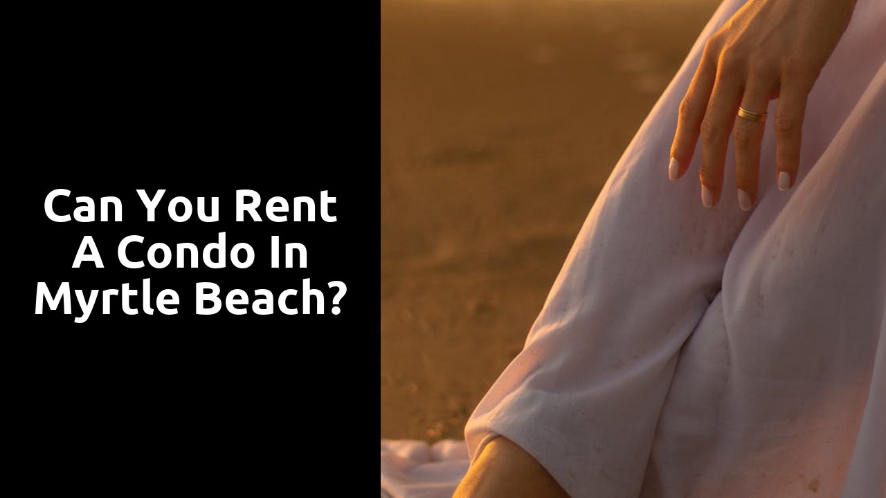 Can you rent a condo in Myrtle Beach?