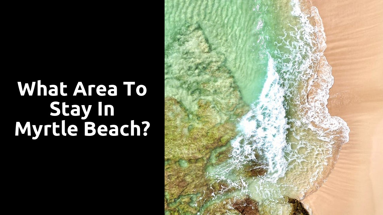 What area to stay in Myrtle Beach?